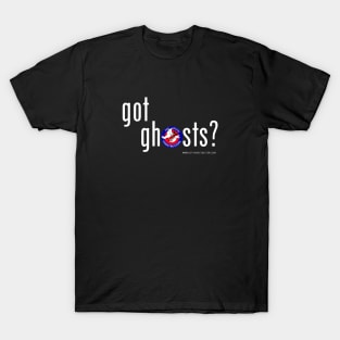 Got Ghosts? T-Shirt